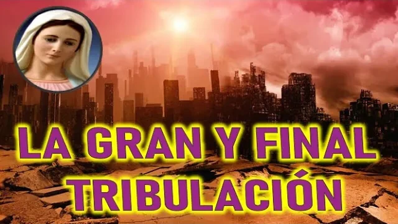 LA GRAN Y FINAL TRIBULACION - MARIA SANTISIMA A PEDRO REGIS