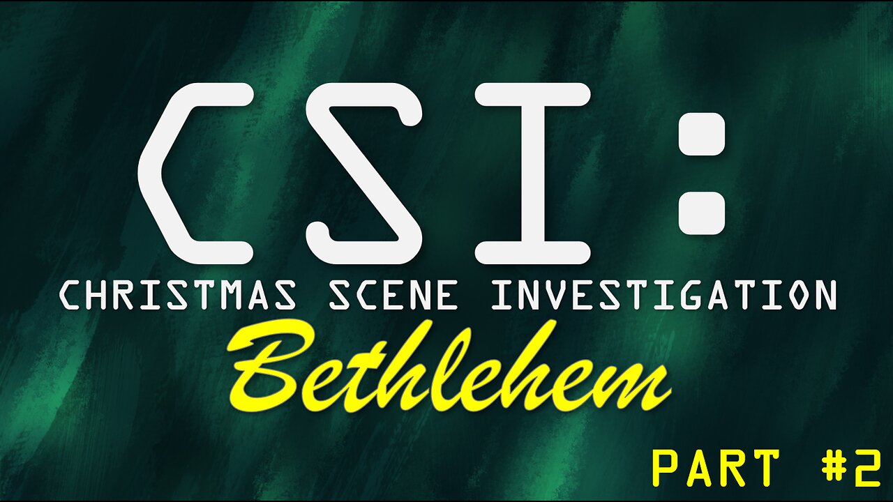 Part #2 - CSI Bethlehem: The Cousin | Pastor Timothy James Ferrill