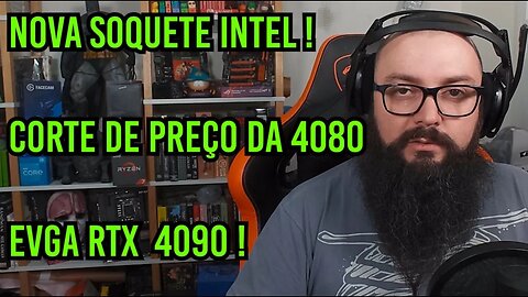 Nova Soquete da Intel ! Corte de Preços da RTX 4080 e RTX 4090 da EVGA !