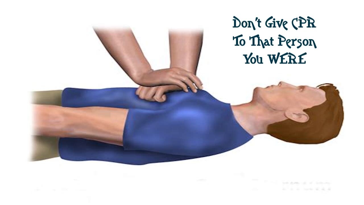 Don't Give CPR To That Old Person You WERE