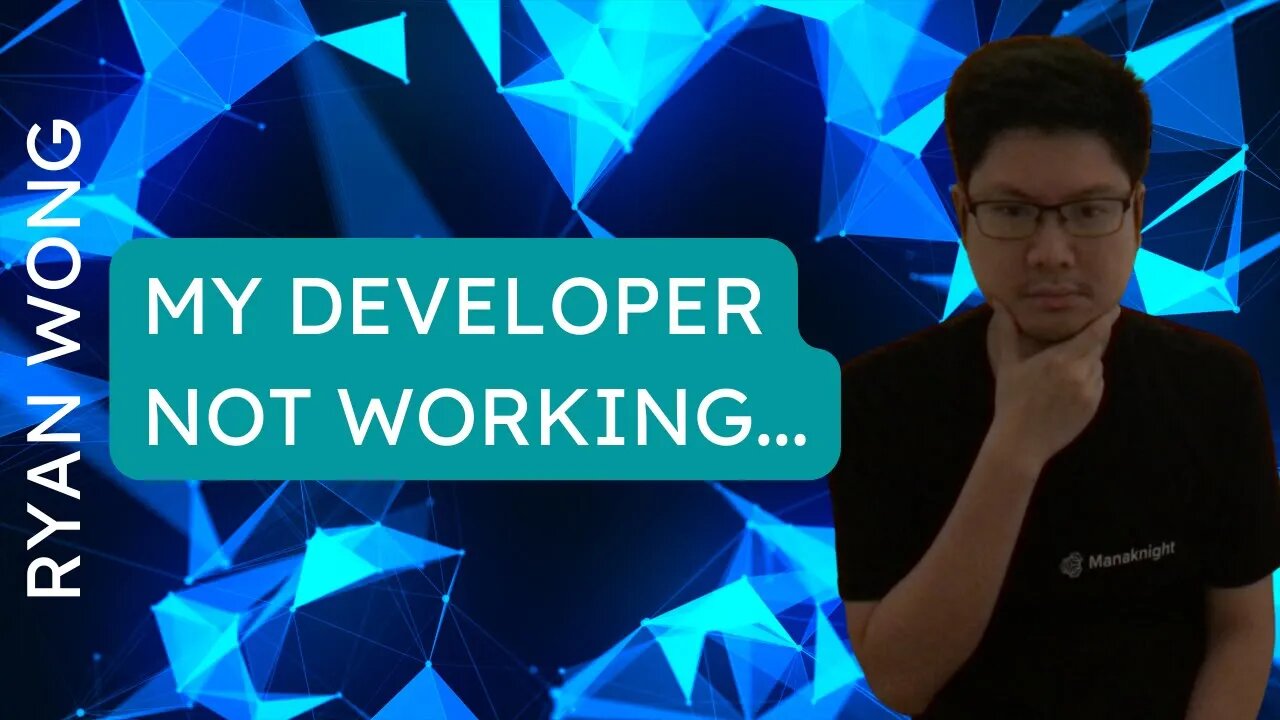 My Developer says he’s working but nothing getting done. What do I do?