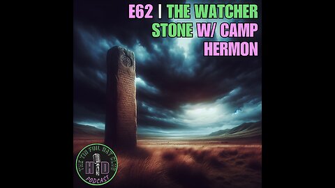 E62 | The Watcher Stone w/ Camp Hermon [HD FOILERS ONLY | PREVIEW]