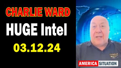 Charlie Ward HUGE Intel Mar 12: "BOMBSHELL: Something Big Is Coming"