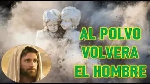 AL POLVO VOLVERA EL HOMBRE JESUCRISTO REY A DANIEL DE MARIA 1