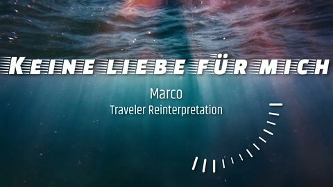 Marco - Keine Liebe für mich (Traveler Reinterpretation)