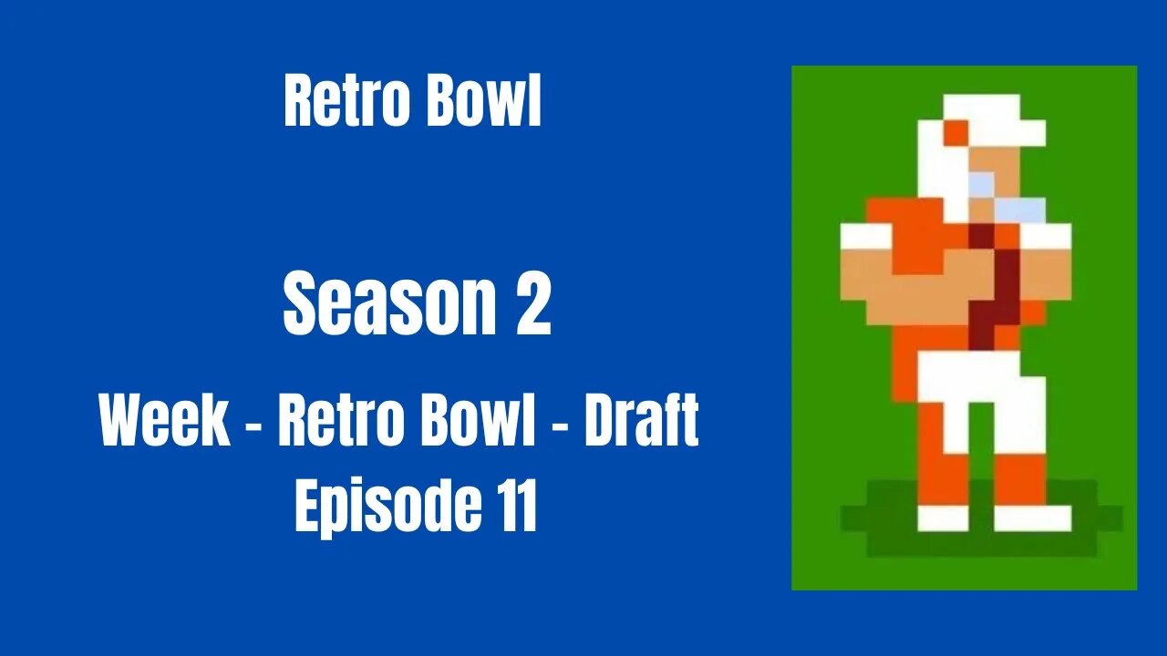 Retro Bowl | Season 2 - Week - Retro Bowl-Draft (Ep 11)