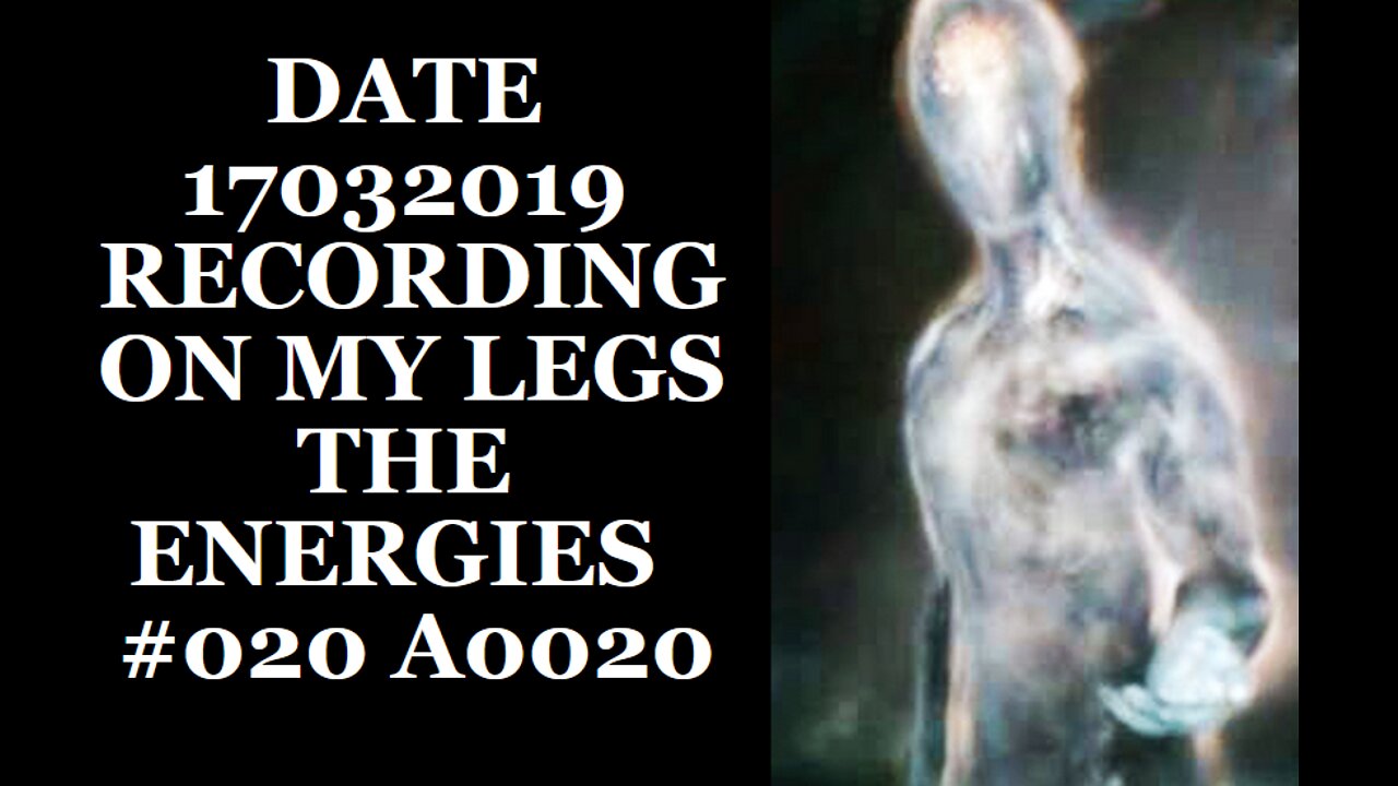 DATE 17032019 RECORDING ON MY LEGS THE ENERGIES #020 A0020