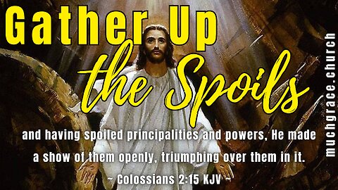 Gather Up the Spoils (2) | Victorious With Him