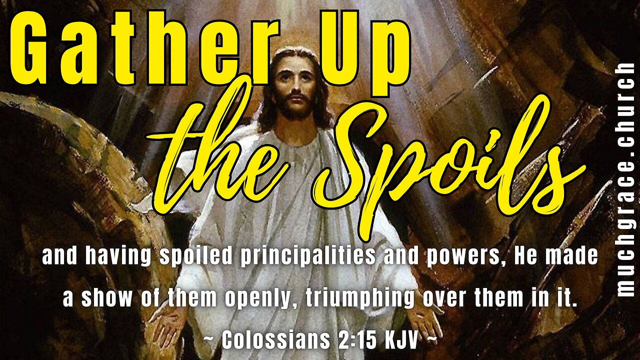 Gather Up the Spoils (2) | Victorious With Him