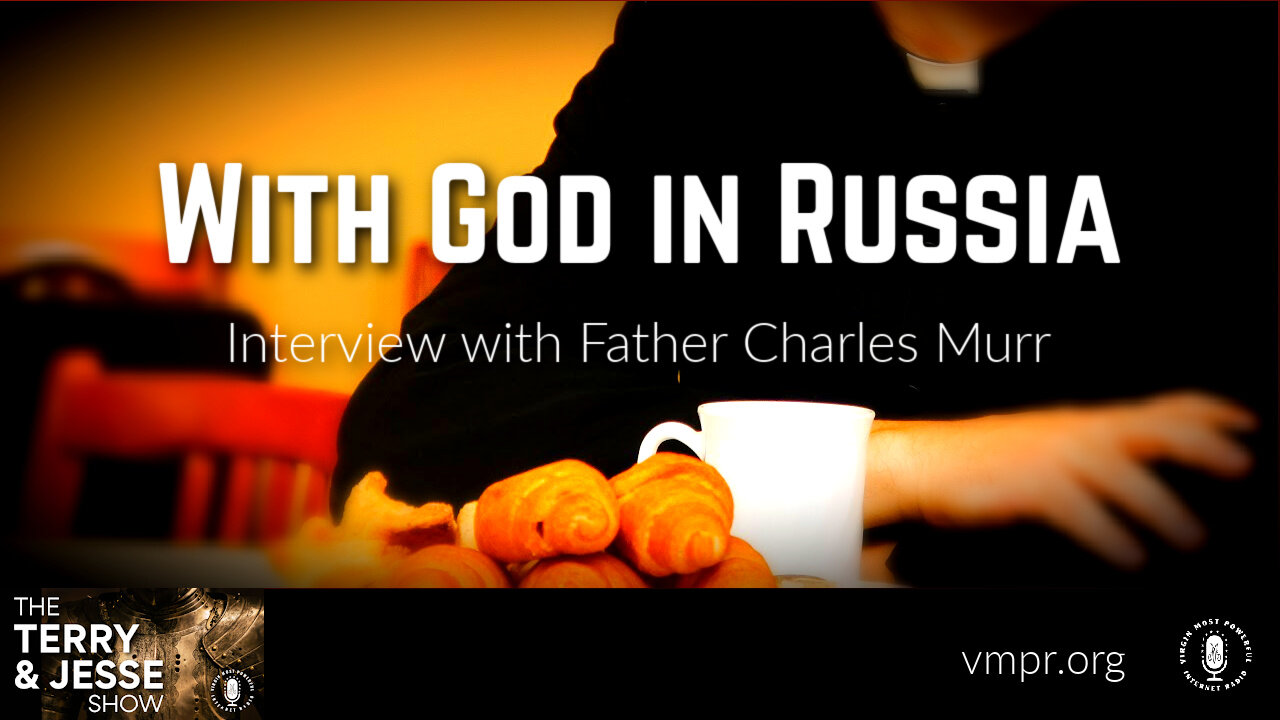 11 Mar 24, The Terry & Jesse Show: With God in Russia