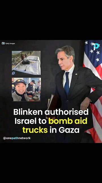 Anthony Blinken authorizes Israel to bomb aid trucks in Gaza Palestine.