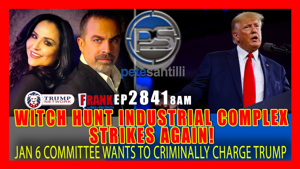 EP 2841-8AM ABUSE OF POWER AGAIN! JAN 6 COMMITTEE WANTS TO CRIMINALLY CHARGE PRESIDENT TRUMP