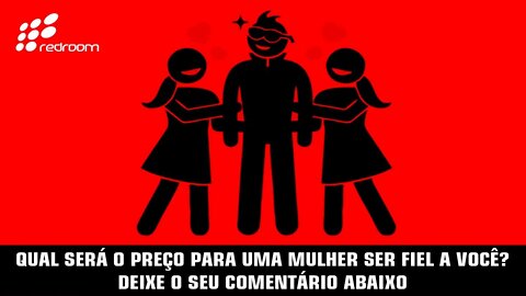 QUAL SERÁ O PREÇO PARA UMA MULHER SER FIEL A VOCÊ... DEIXE O SEU COMENTÁRIO ABAIXO