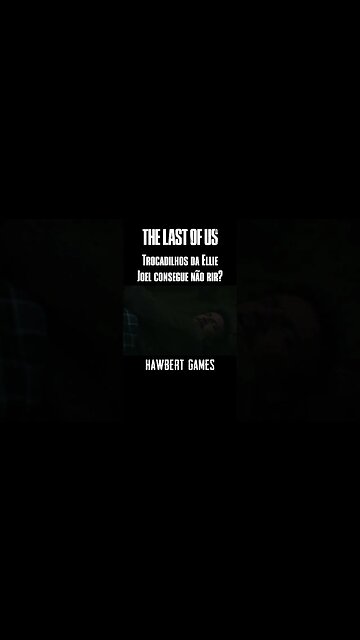 Tente Não Rir com Ellie e Joel - Trocadilhos em The Last of Us #hawbertgames