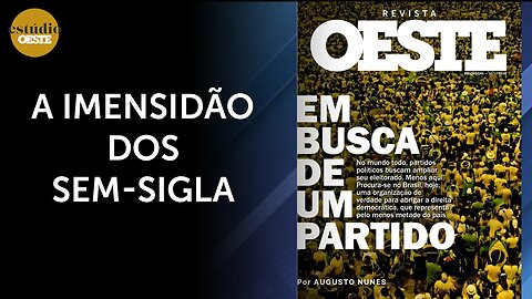 A DIREITA EM BUSCA DE UM PARTIDO - Destaques da Revista Oeste 145 | #eo