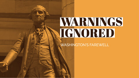 Warnings Ignored: George Washington's Farewell Address