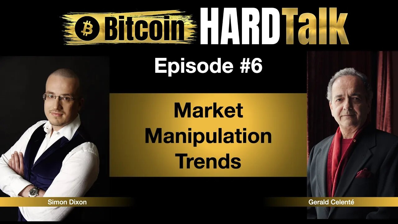 Market Manipulation Trends | Gerald Celenté & Simon Dixon | Bitcoin HARDTalk #6