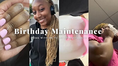 Birthday Maintenance| getting ready for my bday trip!