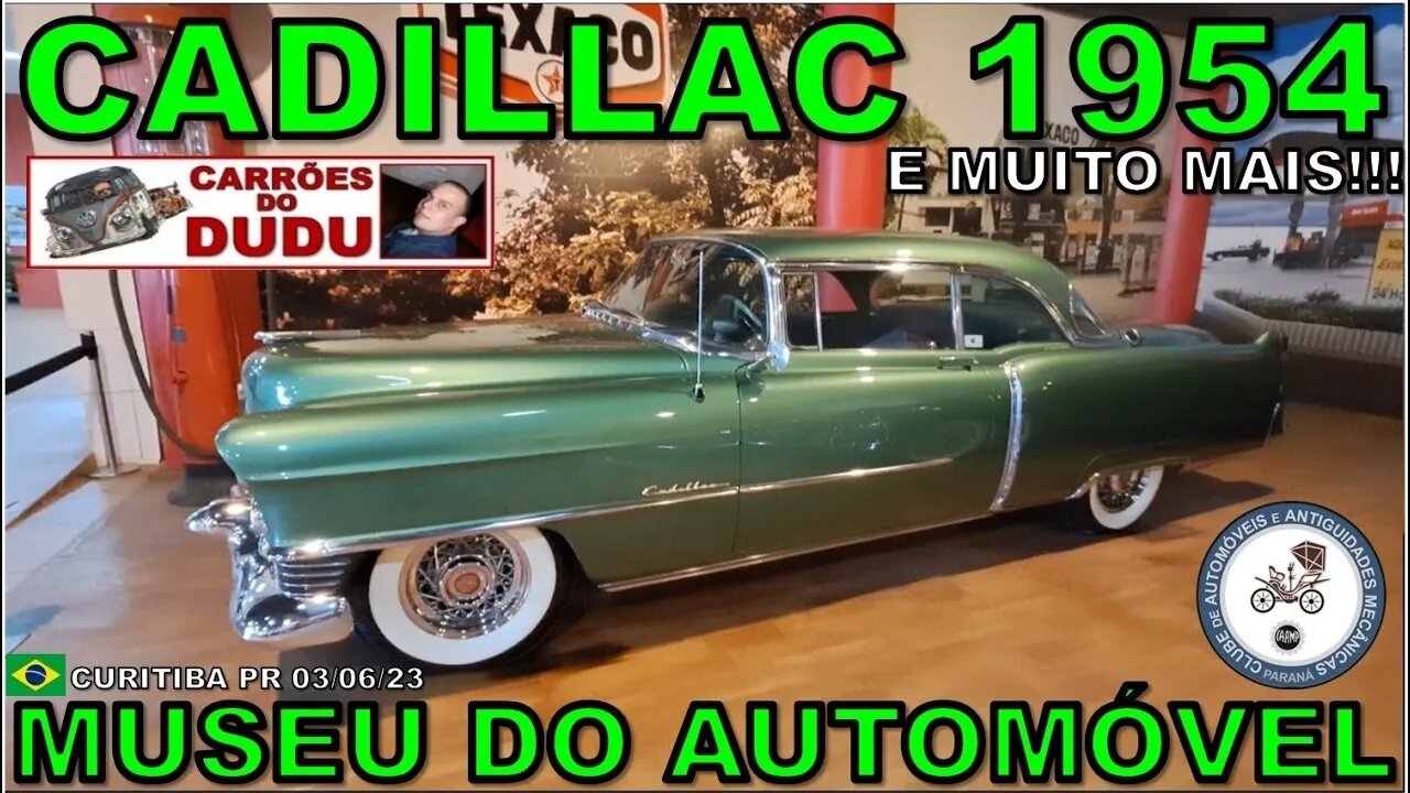 CADILLAC COUPE DE VILLE 1954 E MUITO MAIS - MUSEU DO AUTOMÓVEL CURITIBA BRASIL