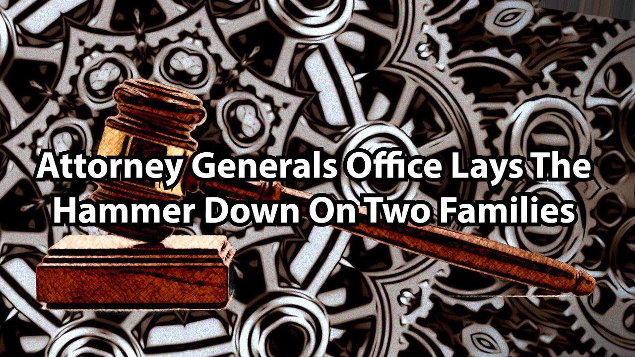 Attorney Generals Office Lays The Hammer Down On Two Families