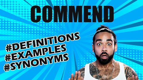 Definition and meaning of the word "commend"