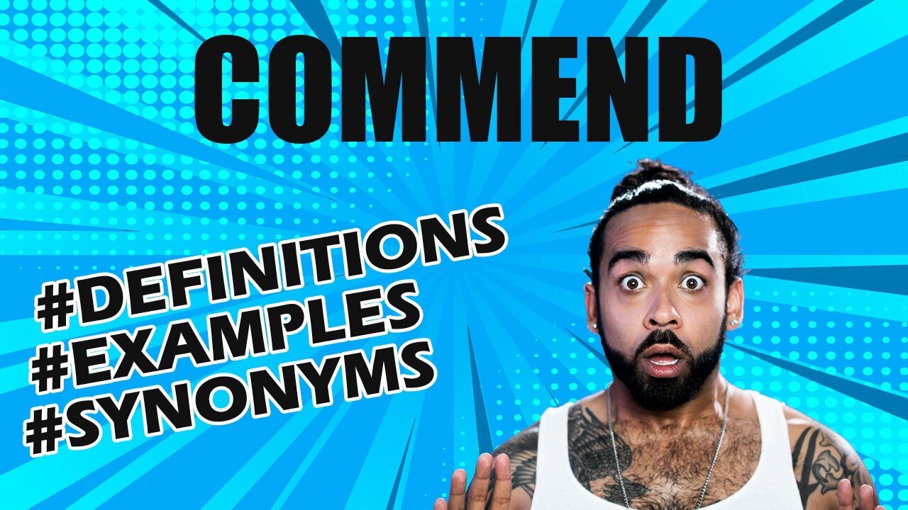 Definition and meaning of the word "commend"