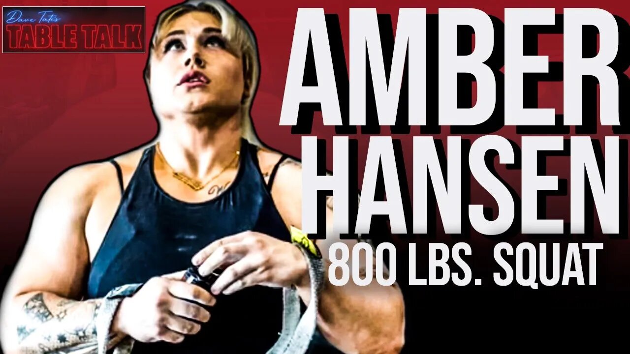 Amber Hansen | 800 LBS SQUAT, ELITE POWERLIFTER, Table Talk #159