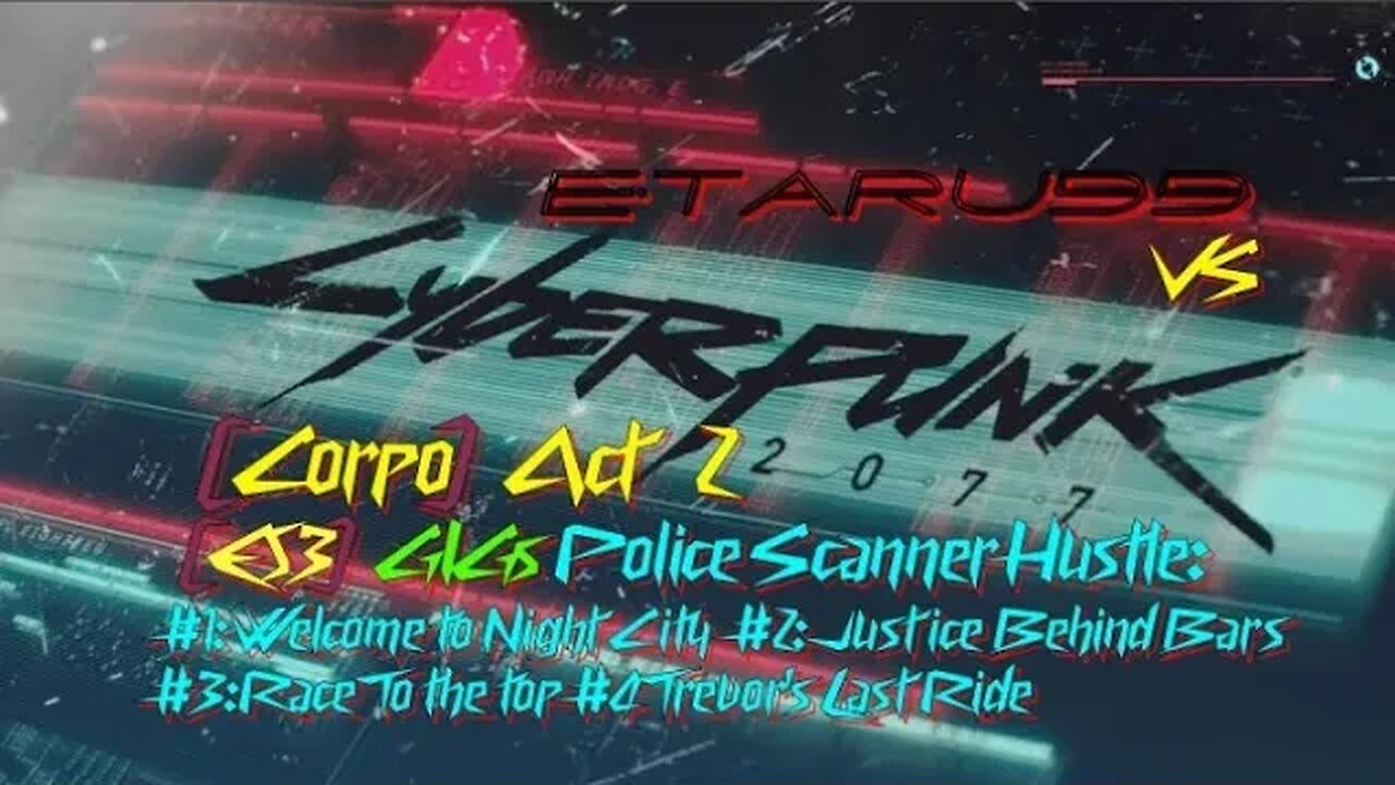 Cyberpunk 2077 [E53] (Police Scanner Hustle) Welcome To Night City