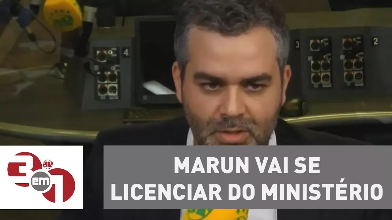 Marun vai se licenciar do Ministério por impeachment de Barroso