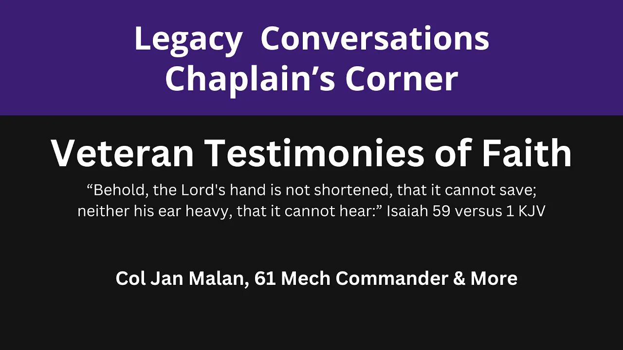 Legacy Chaplain's Corner - Testimony of Faith - Jan Malan 61 Mech Commander Episode 1