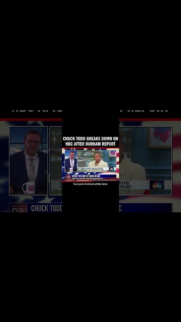 Chuck Todd Breaks Down On NBC After Durham Report