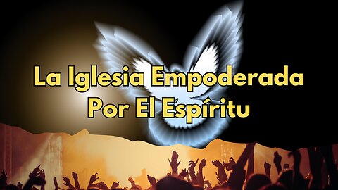 La iglesia empoderada por el Espíritu Santo