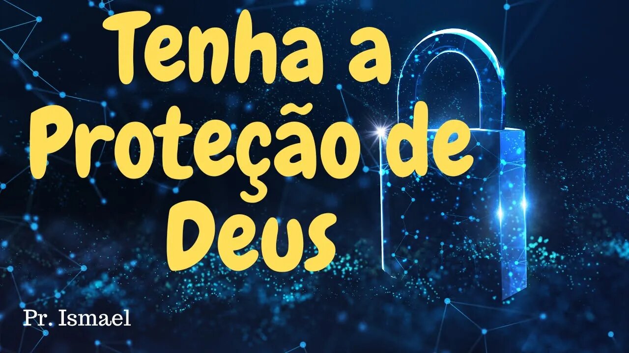 Tenha o Cuidado e Proteção do Senhor (Minuto 34:20) @pregacaoeensino-prismael