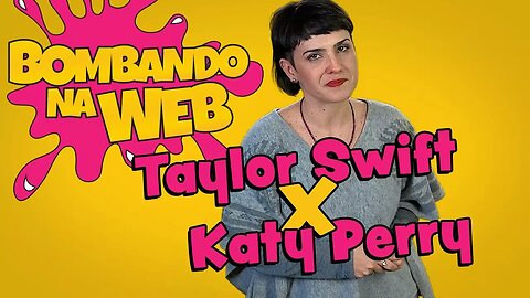 TAYLOR SWIFT VS. KATY PERRY (TRETA!) - Bombando na Web #53