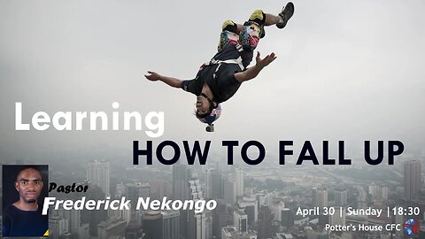 SUNDAY SERVICE PM| Pst Frederick Nekongo |LEARNING HOW TO FALL UP |18:30 | 30 Apr 23