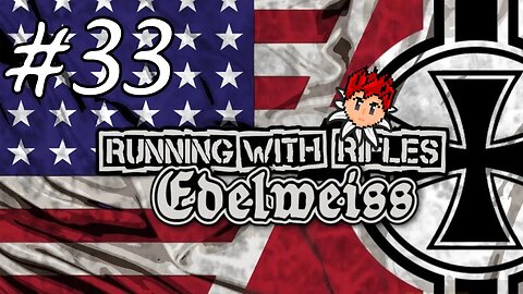 Running With Rifles: Edelweiss #33 - The Final Battlefield