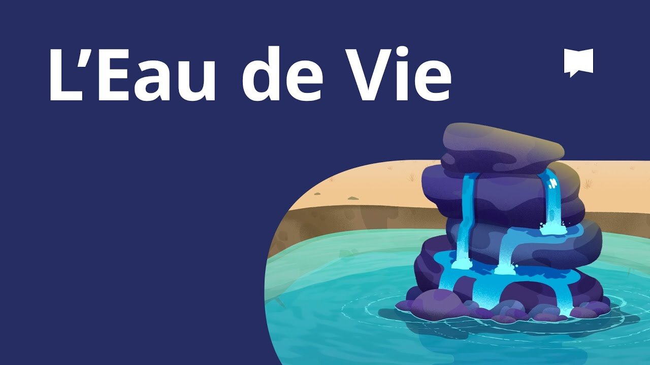 Eau de vie (BIBLEPROJECT Français)