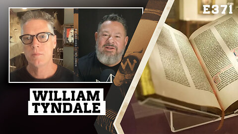 E371: The Amazing Life of William Tyndale