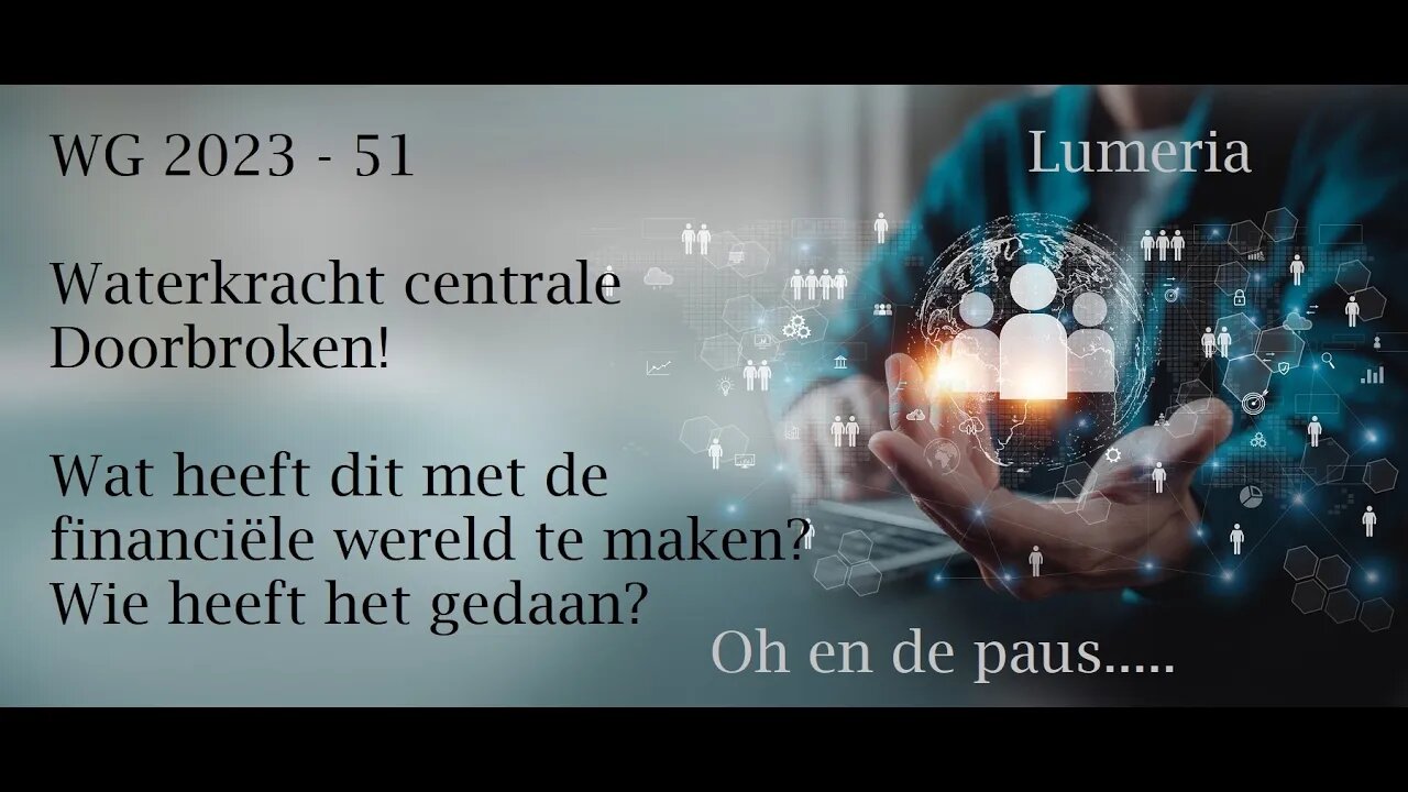 WG 2023 - 51 - De dam doorgebroken wie deed dat? - Paus ziek en financiële wereld!