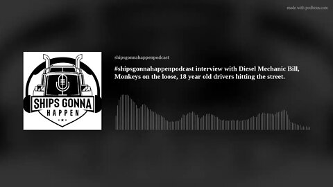 #shipsgonnahappenpodcast interview with Diesel Mechanic Bill, Monkeys on the loose, 18 year old driv