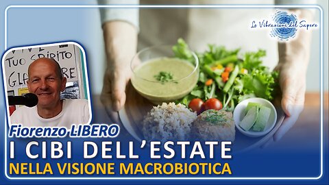 I cibi dell'estate nella visione macrobiotica - Fiorenzo Libero