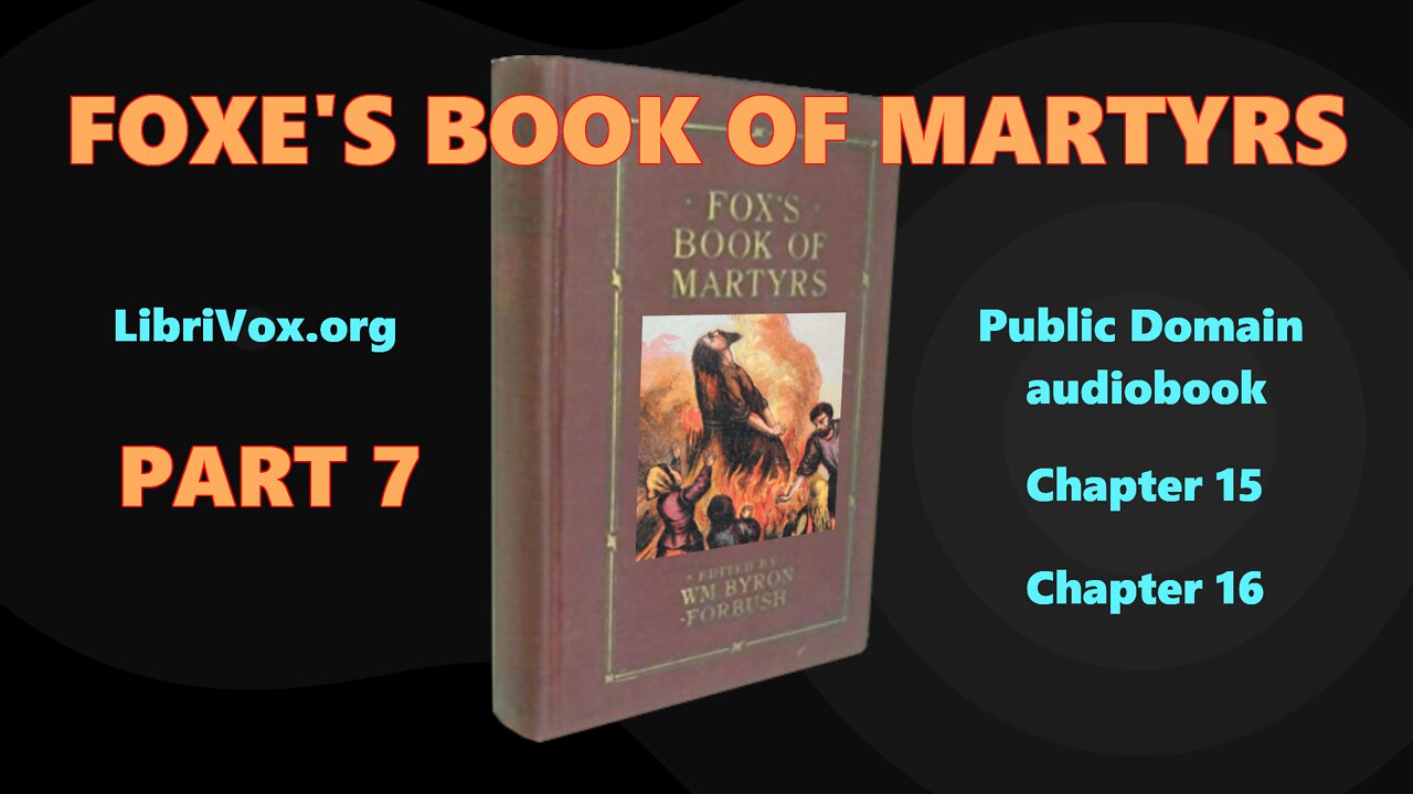 Foxe's Book of Martyrs PART 7