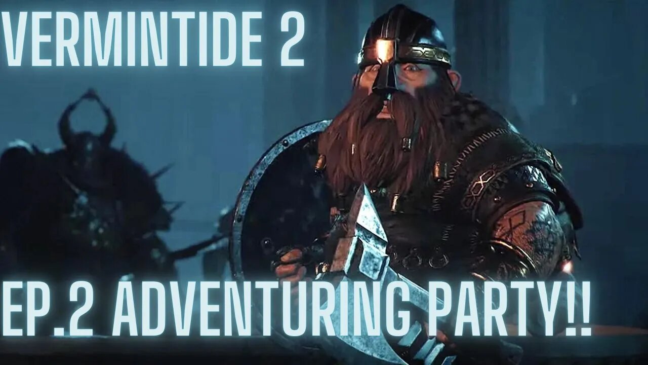 Vermintide 2: Episode 2, Adventuring Party!!