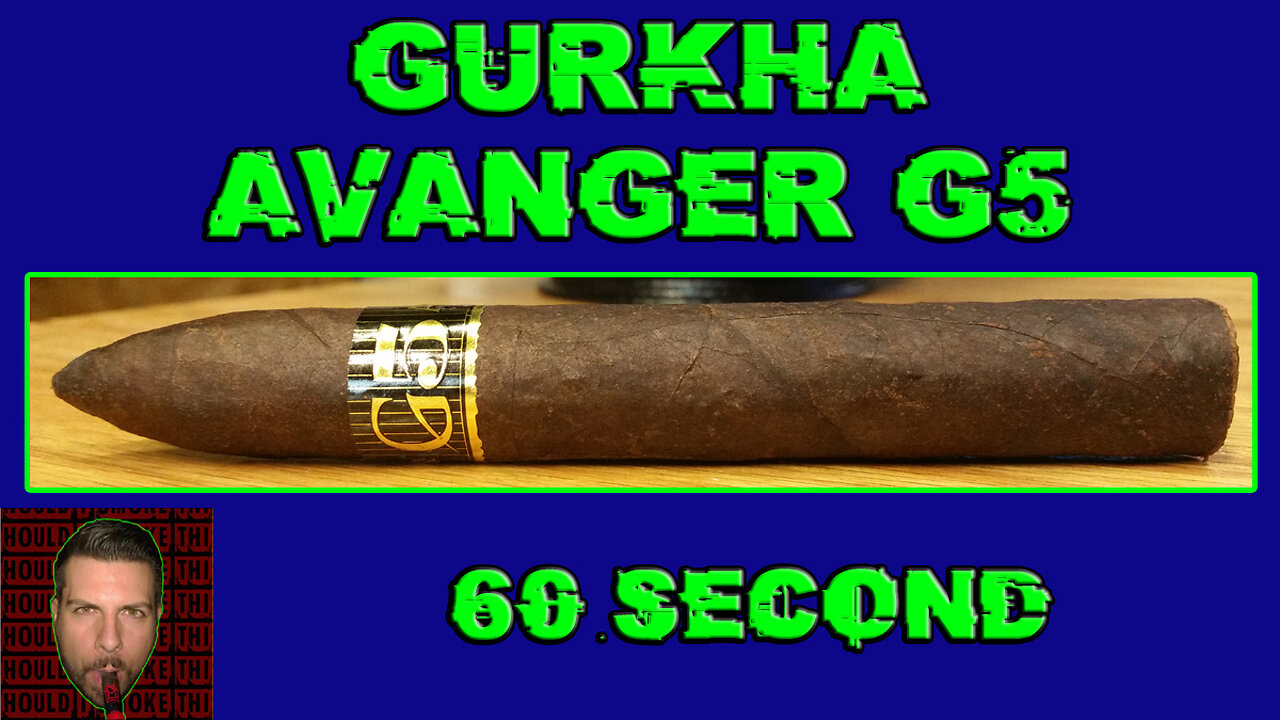 60 SECOND CIGAR REVIEW - Gurkha Avenger G5