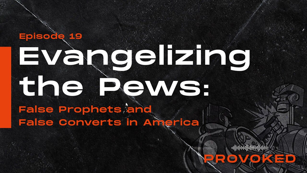 19. Evangelizing the Pews: False Prophets & False Converts in America