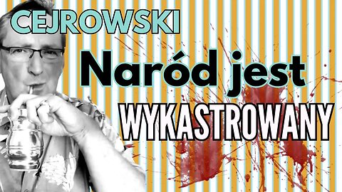 Cejrowski: Naród jest wykastrowany