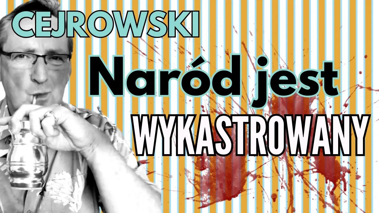 Cejrowski: Naród jest wykastrowany