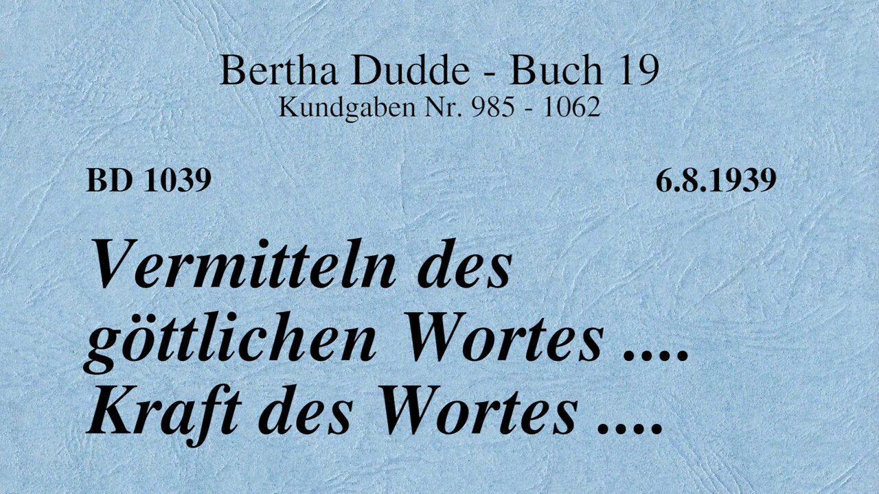 BD 1039 - VERMITTELN DES GÖTTLICHEN WORTES .... KRAFT DES WORTES ....