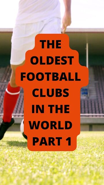 PART1: The Oldest Football Clubs in the World
