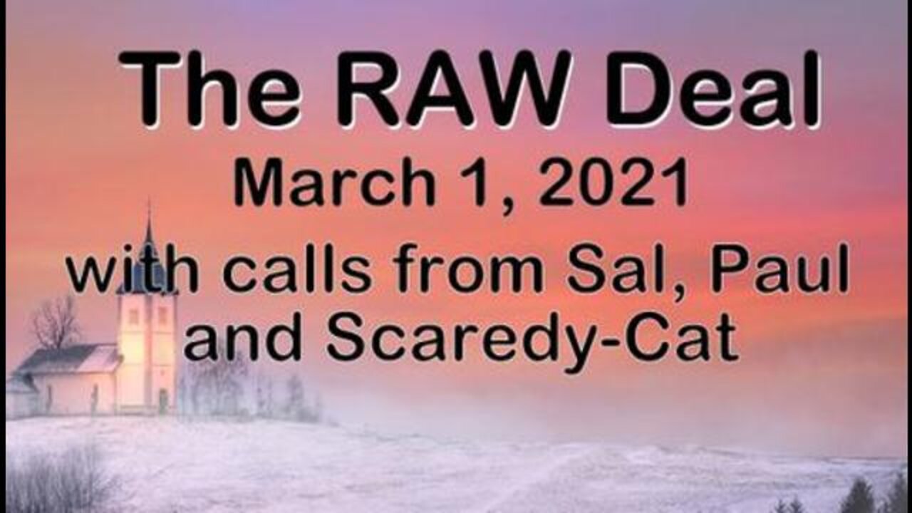 The Raw Deal (1 March 2021) with calls from Sal, Paul and Scaredy Cat